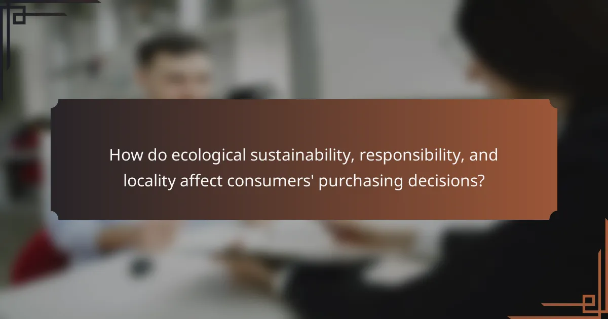 How do ecological sustainability, responsibility, and locality affect consumers' purchasing decisions?