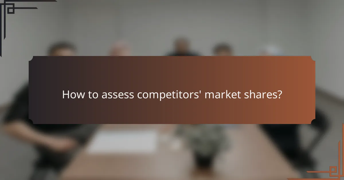 How to assess competitors' market shares?