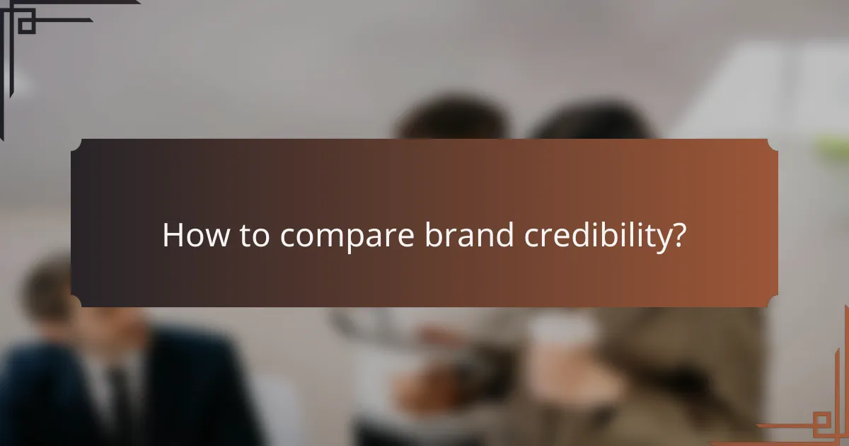 How to compare brand credibility?
