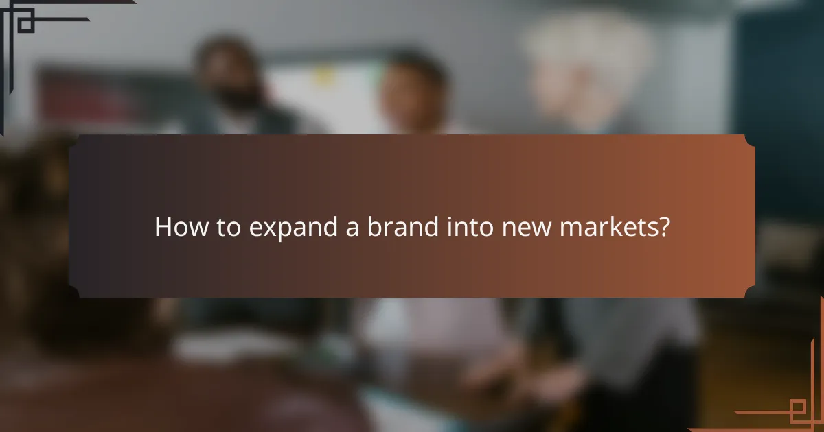 How to expand a brand into new markets?