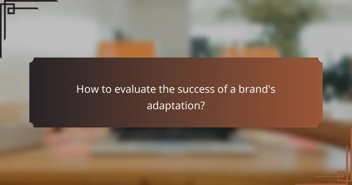 How to evaluate the success of a brand's adaptation?