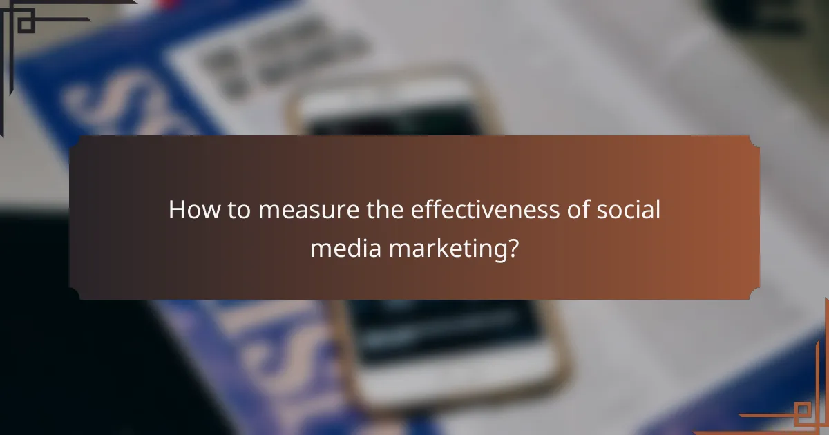 How to measure the effectiveness of social media marketing?