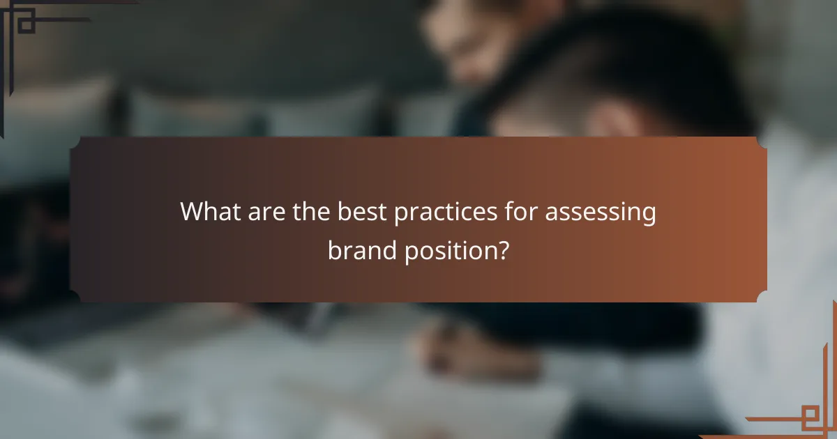 What are the best practices for assessing brand position?