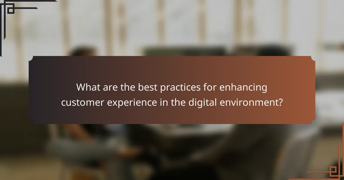 What are the best practices for enhancing customer experience in the digital environment?