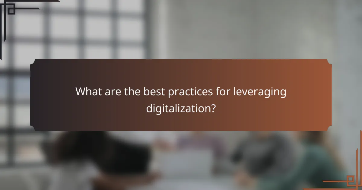 What are the best practices for leveraging digitalization?