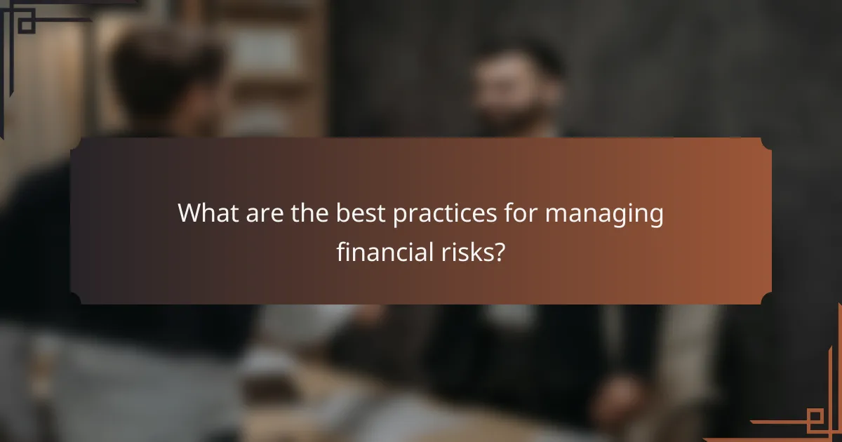 What are the best practices for managing financial risks?