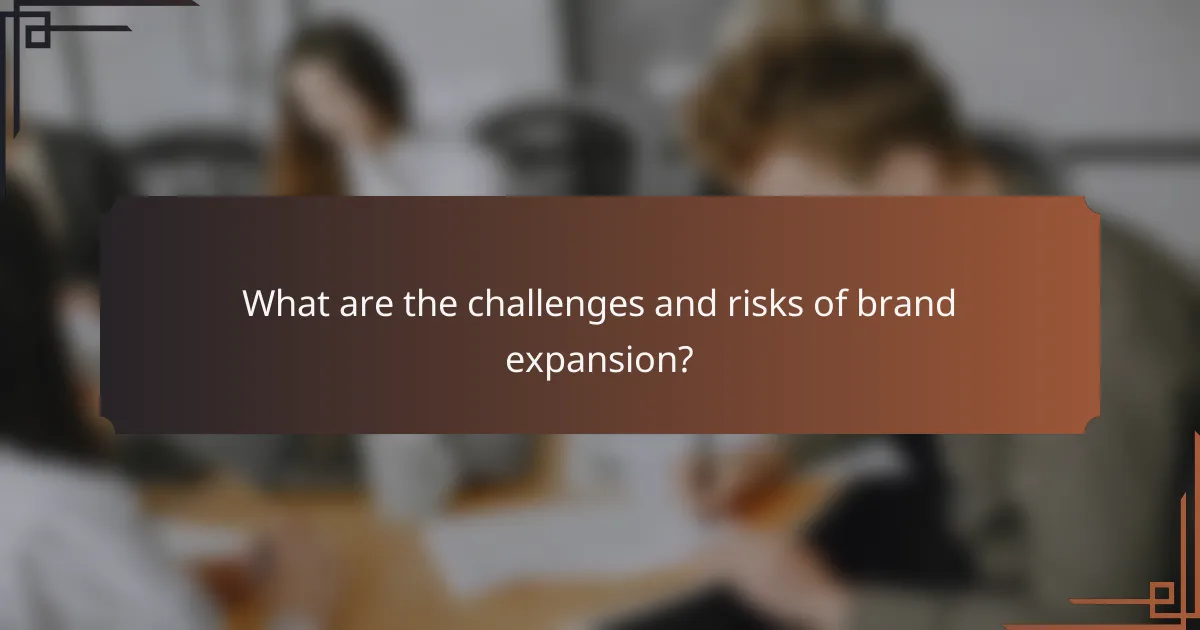 What are the challenges and risks of brand expansion?