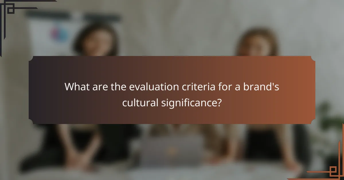 What are the evaluation criteria for a brand's cultural significance?