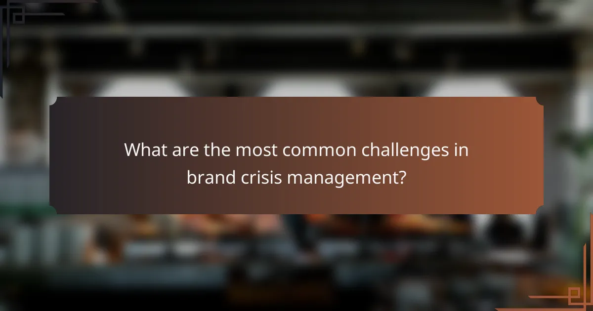 What are the most common challenges in brand crisis management?